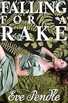 Falling for a Rake by Eve Pendle Falling for a Rake by Eve Pendle