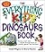 The Everything Kids' Dinosaurs Book: Stomp, Crash, And Thrash Through Hours of Puzzles, Games, And Activities! (Everything® Kids Series)