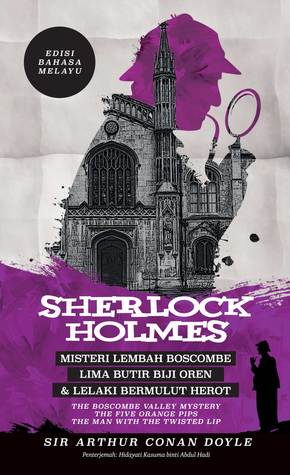 Sherlock Holmes: Misteri Lembah Boscombe, Lima Butir Biji Oren & Lelaki Bermulut Herot (Paperback)