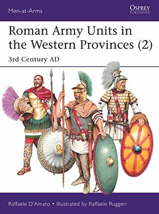 Roman Army Units in the Western Provinces (2): 3rd Century AD (Men-at-Arms Book 527)