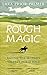 Rough Magic: Riding the Wor...