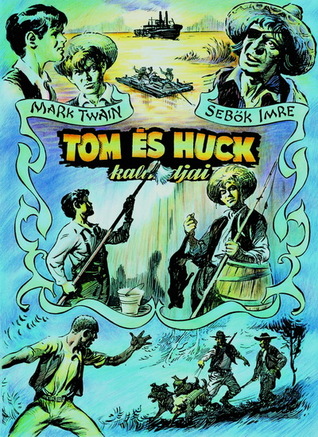 Sebők Imre munkái #7 - Tom és Huck kalandjai (Paperback)