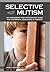Selective Mutism: An Assessment and Intervention Guide for Therapists, Educators & Parents