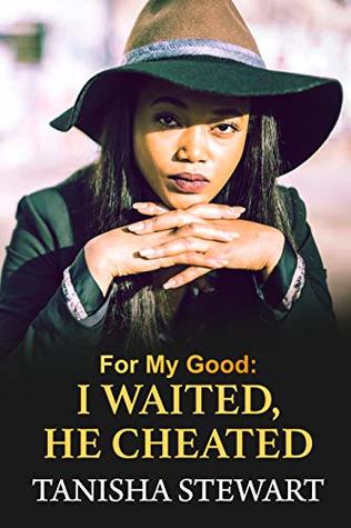 For My Good: I Waited, He Cheated (Kindle Edition)