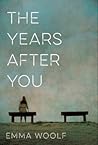The Years After You by Emma Woolf