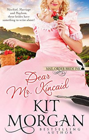 Dear Mr. Kincaid (Mail-Order Bride Ink, #9)