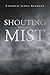 Shouting into the Mist