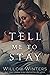 Tell Me to Stay
