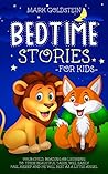 Bedtime stories for kids: Your child, by reading or listening to these beautiful tales, will easily fall asleep and he will rest as a little angel Bedtime stories for kids: Your child, by reading or listening to these beautiful tales, will easily fall asleep and he will rest as a little angel