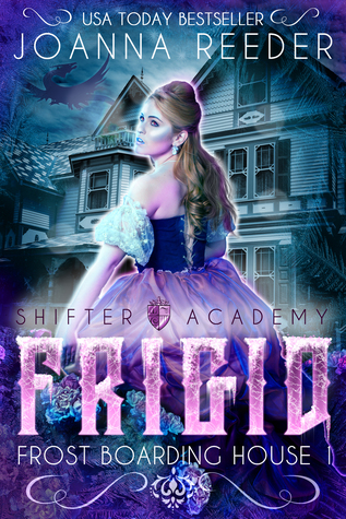 Frigid (Frost Boarding House, #1; Shifter Academy)