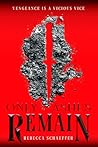Only Ashes Remain by Rebecca Schaeffer Only Ashes Remain by Rebecca Schaeffer