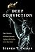 Deep Conviction by Steven T. Collis Deep Conviction by Steven T. Collis