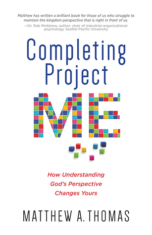 Completing Project Me: How Understanding God's Perspective Changes Yours (Paperback)