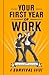 Your First Year of Work: A Survival Guide