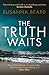 The Truth Waits