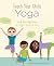 Teach Your Child Yoga: Fun ...