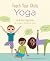Teach Your Child Yoga by Lisa Roberts