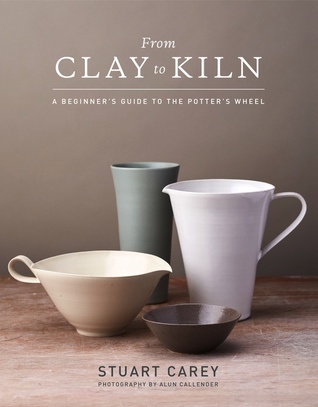 From Clay to Kiln: A Beginner’s Guide to the Potter’s Wheel (Hardcover)