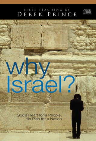 Why Israel?: God's Heart for a People, His Plan for a Nation