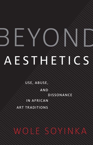 Beyond Aesthetics: Use, Abuse, and Dissonance in African Art Traditions (Richard D. Cohen Lectures on African & African American Art)