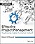 Effective Project Management: Traditional, Agile, Extreme, Hybrid