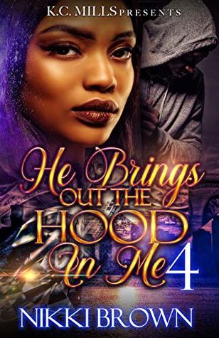 He Brings Out The Hood In Me 4 (Kindle Edition)