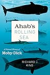 Ahab’s Rolling Sea by Richard J.  King