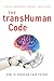 The TransHuman Code: How To Program Your Future
