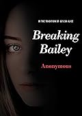 Breaking Bailey (Anonymous Diaries)