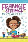 Frankie Sparks and the Class Pet by Megan Frazer Blakemore