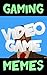 Memes: Gaming Memes (Memes Funny Book)