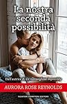 La nostra seconda possibilità by Aurora Rose Reynolds