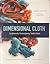Dimensional Cloth: Sculpture by Contemporary Textile Artists