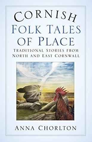 Cornish Folk Tales of Place: Traditional Stories from North and East Cornwall (Kindle Edition)