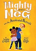 Mighty Meg and the Accidental Nemesis