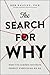 The Search for Why: A Revolutionary New Model for Understanding Others, Improving Communication, and Healing Division