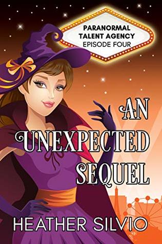 An Unexpected Sequel (Paranormal Talent Agency Book 4)