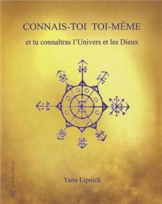 Connais-toi toi-même et tu connaîtras l'univers et les dieux (Paperback)
