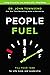 People Fuel: Fill Your Tank...