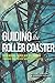 Guiding the Roller Coaster:...