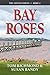 Bay Roses by Tom Richmond