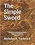 The Simple Sword: The Historical Fencing Guild's Manual of Defense Volume 1 (The Historical Fencing Guild Manuals of Defense)