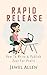 Rapid Release: How to Write & Publish Fast For Profit (Rapid Release Series)