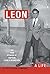 LEON: A LIFE. The True Stor...