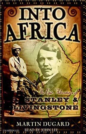 Into Africa: The Epic Adventures of Stanley & Livingstone