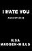 I Hate You by Ilsa Madden-Mills