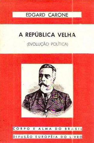 A República Velha II - Evolução Política