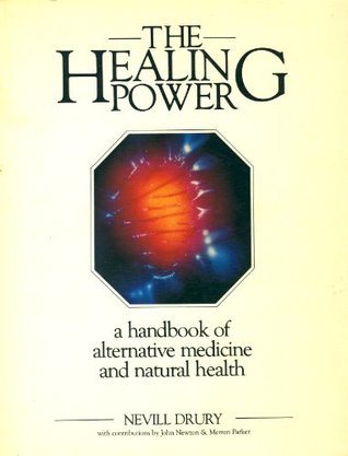 The healing power: A handbook of alternative medicine and natural health (Paperback)