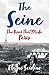 The Seine: The River that Made Paris