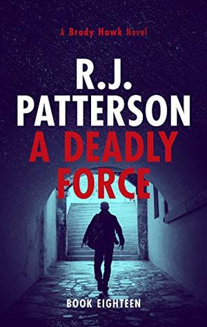 A Deadly Force (Brady Hawk #18)